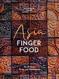 Asia Fingerfood - Alex Neumayer, Angkana Neumayer