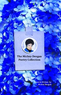The Mickey Deegan Poetry Collection - Mickey Deegan