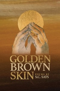 Golden Brown Skin - S.C. Says