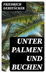 Unter Palmen und Buchen - Friedrich Gerst&auml;cker