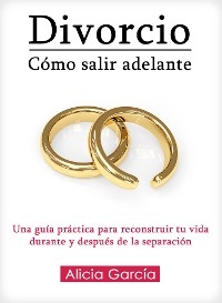 Divorcio, C&oacute;mo Salir Adelante - Alicia Garc&iacute;a