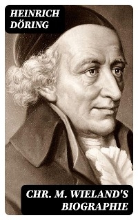 Chr. M. Wieland's Biographie