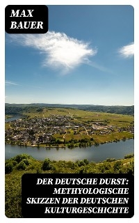 Der deutsche Durst: Methyologische Skizzen der deutschen Kulturgeschichte