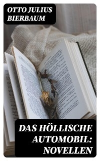 Das höllische Automobil: Novellen