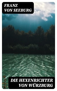 Die Hexenrichter von Würzburg