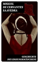 Geschichte des Zigeunermädchens - Miguel de Cervantes Saavedra