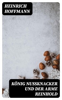 König Nußknacker und der arme Reinhold