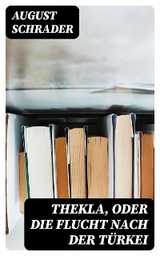 Thekla, oder die Flucht nach der Türkei - August Schrader