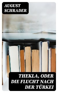 Thekla, oder die Flucht nach der Türkei