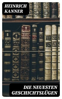 Die neuesten Geschichtslügen