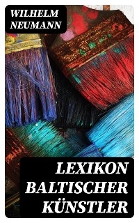 Lexikon baltischer K&uuml;nstler - Wilhelm Neumann
