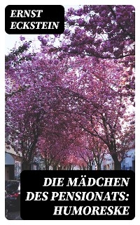 Die Mädchen des Pensionats: Humoreske