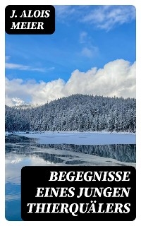 Begegnisse eines jungen Thierquälers