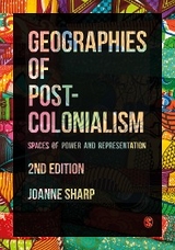 Geographies of Postcolonialism - Joanne P Sharp