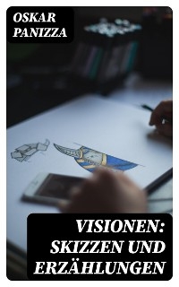 Visionen: Skizzen und Erzählungen