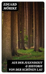 Aus der Jugendzeit & Historie von der sch&ouml;nen Lau - Eduard M&ouml;rike