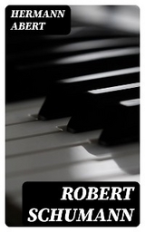 Robert Schumann - Hermann Abert