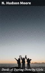 Deeds of Daring Done by Girls - N. Hudson Moore