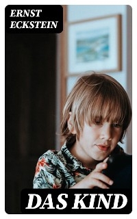Das Kind - Ernst Eckstein