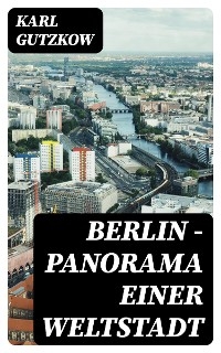 Berlin — Panorama einer Weltstadt