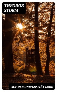 Auf der Universit&auml;t Lore - Theodor Storm