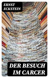 Der Besuch im Carcer - Ernst Eckstein