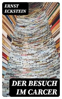 Der Besuch im Carcer - Ernst Eckstein