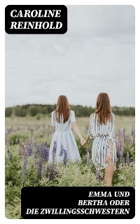 Emma und Bertha oder die Zwillingsschwestern