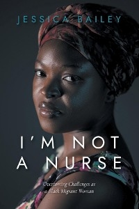 I'M NOT A NURSE - Jessica Bailey