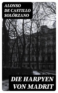 Die Harpyen von Madrit - Alonso de Castillo Solórzano