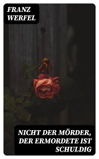 Nicht der Mörder, der Ermordete ist schuldig