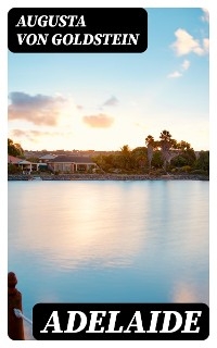 Adelaide - Augusta Von Goldstein