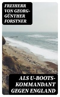 Als U-Boots-Kommandant gegen England