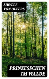 Prinze&szlig;chen im Walde - Sibylle von Olfers