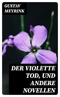 Der violette Tod, und andere Novellen