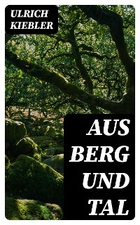 Aus Berg und Tal