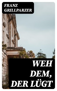 Weh dem, der lügt