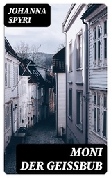 Moni der Gei&szlig;bub - Johanna Spyri