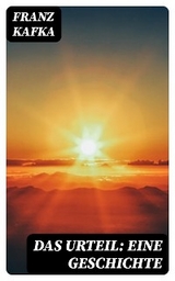 Das Urteil: Eine Geschichte - Franz Kafka