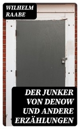 Der Junker von Denow und andere Erz&auml;hlungen - Wilhelm Raabe