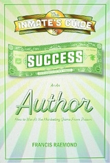 The Inmate's Guide to Success as an Author - Francis Raemond