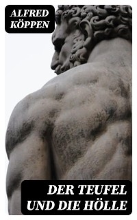Der Teufel und die H&ouml;lle - Alfred K&ouml;ppen