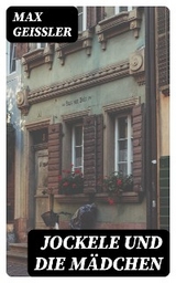 Jockele und die M&auml;dchen - Max Geissler