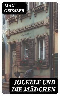 Jockele und die M&auml;dchen - Max Geissler