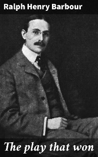 The play that won - Ralph Henry Barbour