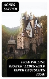 Frau Pauline Brater: Lebensbild einer deutschen Frau - Agnes Sapper