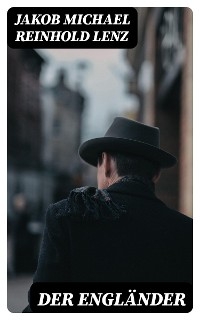 Der Engl&auml;nder - Jakob Michael Reinhold Lenz