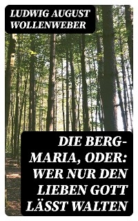 Die Berg-Maria, oder: Wer nur den lieben Gott läßt walten