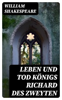Leben und Tod Königs Richard des zweyten