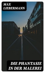 Die Phantasie in der Malerei - Max Liebermann